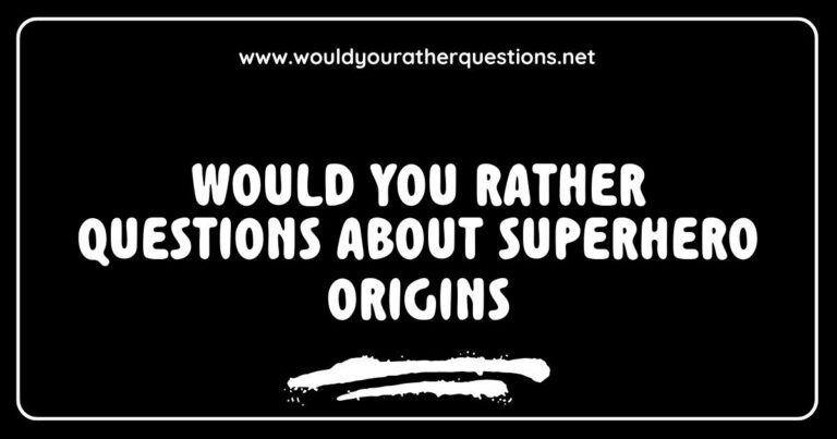 Colorful graphic depicting engaging 'Would You Rather' questions about superhero origins, featuring options like 'Would you rather have super strength like Superman or the ability to fly like Iron Man?' and 'Would you choose to gain powers through an experiment like Spider-Man or inherit them from your parents like Thor?'