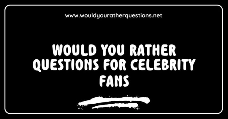 Engaging image showcasing 'Would You Rather' questions for celebrity fans, featuring options like 'Would you rather attend a concert with your favorite star or have dinner with them?' and 'Would you rather meet a celebrity at a red carpet event or get backstage access?' Ideal for sparking fun conversations among