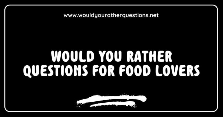 Engaging 'Would You Rather' questions for food lovers featuring vibrant images of gourmet dishes, such as 'Would you rather eat pizza every day or never eat cheese again?' and 'Would you rather indulge in desserts or savory snacks?' This image showcases a variety of delicious foods that spark fun conversations about