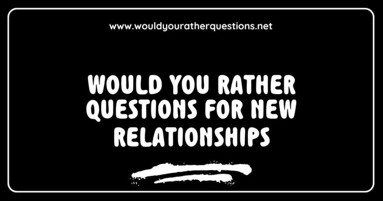 Engaging 'Would You Rather' questions for new relationships, featuring a colorful graphic with examples like 'Would you rather travel together or stay in for a movie night?' and 'Would you rather share a favorite meal or try something new together?' Ideal for sparking conversation and building connections in budding romances
