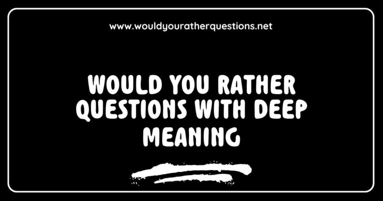 Engaging image showcasing a collection of thought-provoking 'Would You Rather' questions with deep meaning, featuring prompts like 'Would you rather know the truth about your future or change one event from your past?' and 'Would you rather have the ability to read minds or the power to become invisible?' This