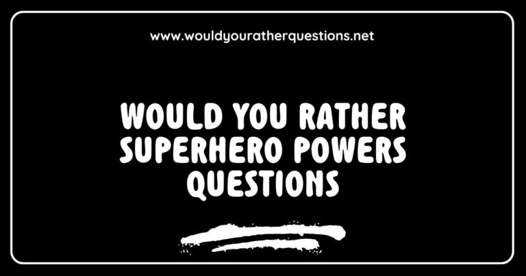 Engaging image featuring a colorful graphic of 'Would You Rather' superhero powers questions, showcasing thought-provoking scenarios like 'Would you rather have the ability to fly or become invisible?' and 'Would you rather possess super strength or telekinesis?'. This fun and interactive visual encourages viewers to ponder exciting